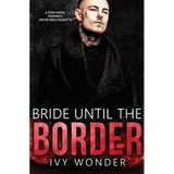 Bride Until the Border: A Dark Mafia Romance - Paperback